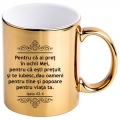 Cana auriu metalizat, Pentru ca ai pret... Cana auriu metalizat, Pentru ca ai pret...